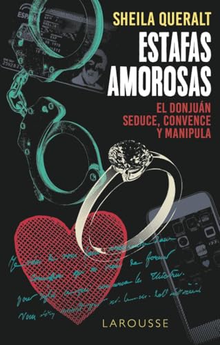 Estafas amorosas: El donjuán seduce, convence y manipula (LAROUSSE - Libros Ilustrados/ Prácticos - Arte y cultura)