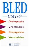 Image de Bled CM2-6e. Orthographe, conjugaison, grammaire