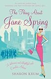 Front cover for the book The Thing about Jane Spring by Sharon Krum