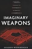 Book cover for Imaginary Weapons: A Journey Through the Pentagon's Scientific Underworld