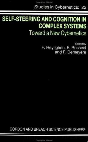 Self-Steering and Cognition in Complex Systems (Studies in Cybernetics) Self-Steering and Cognition in Complex Systems (Studies in Cybernetics)