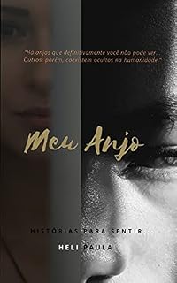 Livro Meu Anjo: “Há anjos que definitivamente você não pode ver... Outros, porém, coexistem ocultos na humanidade.”