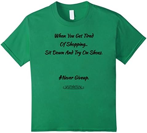Kids When You Get Tired Of Shopping, Sit...Funny Shopping Tshirt. 6 Kelly Green