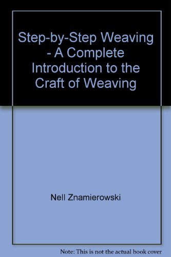 Step-by-Step Weaving - A Complete Introduction to the Craft of Weaving by Nell Znamierowski (Hardcover)
