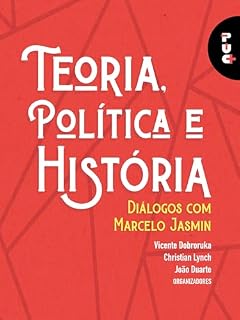 Livro Teoria, política e história: diálogos com Marcelo Jasmin (PUC+ Livro 2)