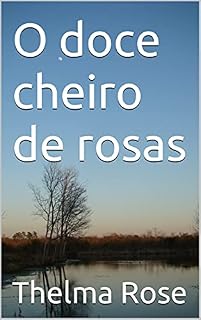 Livro O doce cheiro de rosas