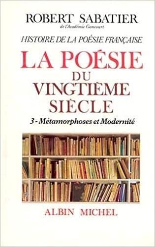 Amazon Fr Histoire De La Poesie Francaise Poesie Du Xxe Siecle Tome 3 La Metamorphoses Et Modernite Sabatier Robert Livres