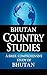 BHUTAN Country Studies: A brief, comprehensive study of Bhutan