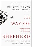 The Way of the Shepherd: Seven Secrets to Managing Productive People by Kevin Leman and William Pentak