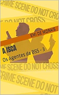 Livro A Isca: Os Agentes da BSS - 3
