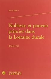 Noblesse et pouvoir princier dans la Lorraine ducale
