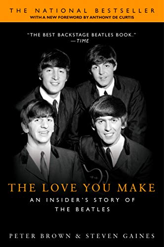 The Love You Make: An Insider's Story of the Beatles by Peter Brown