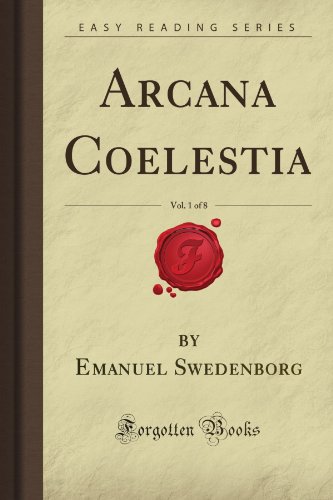 Arcana Coelestia, Vol. 1 of 8 (Forgotten Books)