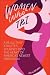 Women Who Tri: A Reluctant Athlete's Journey Into the Heart of America's Newest Obsession by 