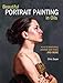 Beautiful Portrait Painting in Oils: Keys to Mastering Diverse Skin Tones and More by