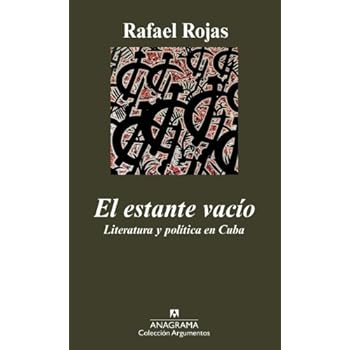 El estante vacío: Literatura y política en Cuba (Argumentos)