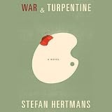 War and Turpentine: A Novel