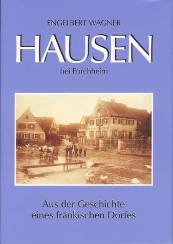 Hausen Bei Forchheim Aus Der Geschichte Eines Frankischen Dorfes