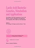 Lactic Acid Bacteria: Genetics, Metabolism and Applications : Genetics, Metabolism and Applications, , 9048153123
