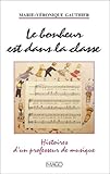 Le bonheur est dans la classe : Histoires d'un professeur de musique by