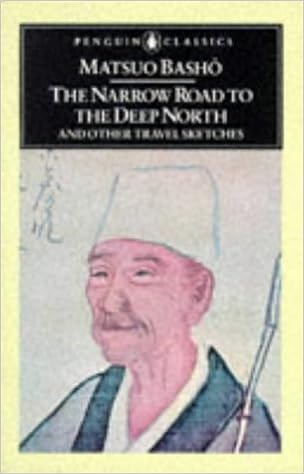 The Narrow Road To The Deep North And Other Travel Sketches Classics By Basho Matsuo New Impression Edition 2005 Matsuo Basho Amazon Com Books