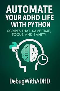 Livro Automate Your ADHD Life with Python (Automate Everything with Python)
