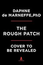 The Rough Patch: Marriage and the Art of Living Together The Rough Patch: Marriage and the Art of Living Together
