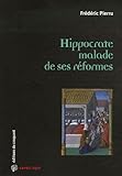 Hippocrate malade de ses réformes (French Edition) by