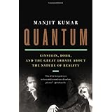 Quantum: Einstein, Bohr, and the Great Debate about the Nature of Reality
