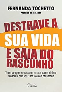 Livro Destrave a sua vida e saia do rascunho: Tenha coragem para assumir os seus planos e blinde sua mente para viver uma vida com abundância