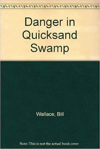 Danger In Quicksand Swamp Wallace Bill 9780606049009 Amazon Com Books