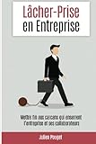 Lacher-Prise en Entreprise (French Edition) by Julien Pouget