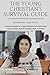THE YOUNG CHRISTIAN'S SURVIVAL GUIDE: Common Questions Young Christians Are Asked about God, the Bib by Donald T. Williams