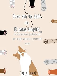 Livro Como se um gato em 10 patas simples: Um manual para qualquer ser que deseje alcançar a perfeição felina