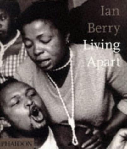 Ian Berry; Living Apart: South Africa under apartheid