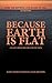 Because Earth Is Flat: A Flat Earth Poetry Collection by Scott Manley Hadley, Sean Preston