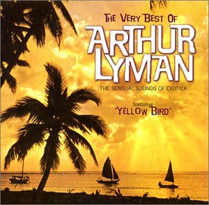 Arthur Lyman Group - The Very Best Of Arthur Lyman - Zortam Music