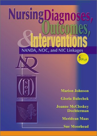 Nursing Diagnoses, Outcomes, and Interventions: NANDA, NOC and NIC Linkages