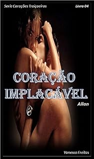 Livro Coração Implacável: Allan (Corações Traiçoeiros Livro 4)