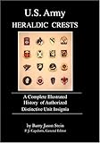 U.S. Army Heraldic Crests: A Complete Illustrated History of Authorized Distinctive Unit Insignia by Barry Jason Stein