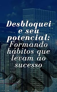 Livro Desbloqueie seu potencial: Formando hábitos que levam ao sucesso