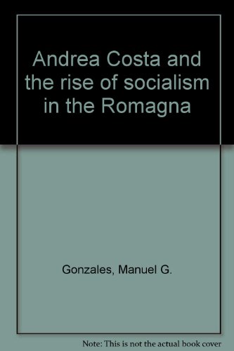 Andrea Costa and the Rise of Socialism in the Romagna