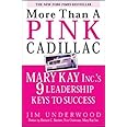 More Than a Pink Cadillac : Mary Kay, Inc.'s Nine Leadership Keys to Success