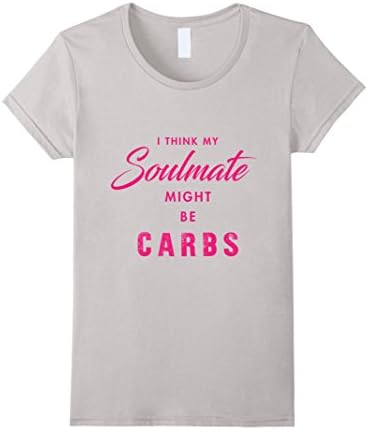 Womens Gluten Lovers Tees: I Think My Soulmate Might Be Carbs Shirt Medium Silver