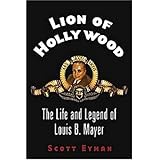 Lion of Hollywood: The Life and Legend of Louis B. Mayer