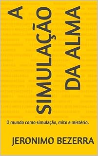 Livro A SIMULAÇÃO DA ALMA: O mundo como Matrix, mito e mistério.
