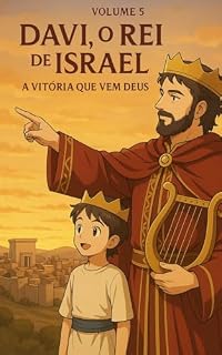 Livro As Aventuras do Pequeno Davi - Volume 05: Davi, o Rei de Israel: A Vitória que vem de Deus
