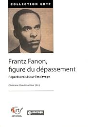 Frantz Fanon, figure du dépassement