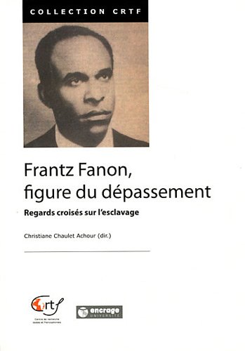 Frantz Fanon, figure du dépassement