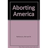 Aborting America by Bernard N. Nathanson (1981-09-03)